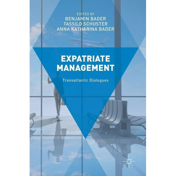 Expatriate Management: Transatlantic Dialogues, (Hardcover)