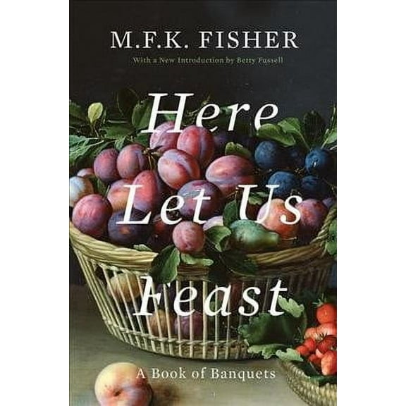 Here Let Us Feast : A Book of Banquets (Paperback)