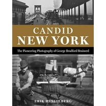 Candid New York: The Pioneering Photography of George Bradford Brainerd, (Hardcover)