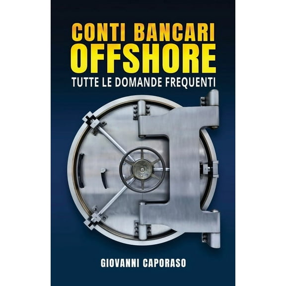 Conti Bancari Offshore: Tutte le domande frequenti, (Paperback)
