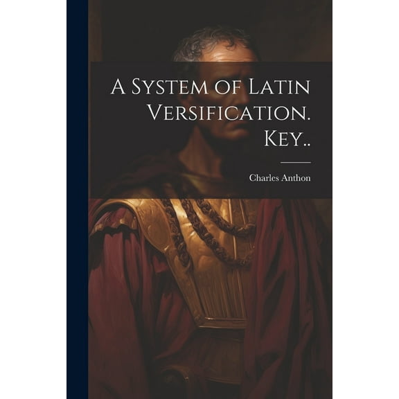 A System of Latin Versification. Key.. (Paperback)