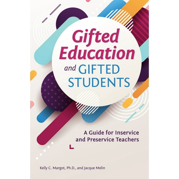 Gifted Education and Gifted Students: A Guide for Inservice and Preservice Teachers, (Paperback)
