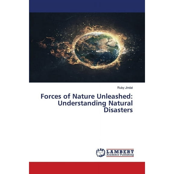 Forces of Nature Unleashed: Understanding Natural Disasters, (Paperback)