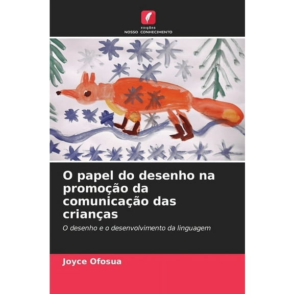 O papel do desenho na promoÃ§Ã£o da comunicaÃ§Ã£o das crianÃ§as, (Paperback)