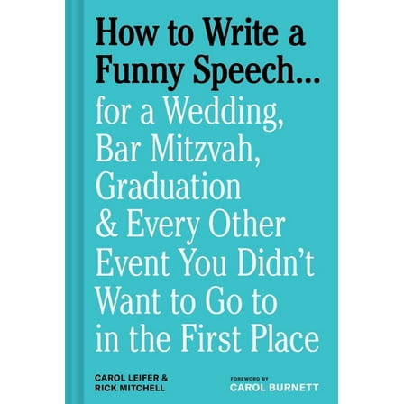 How to Write a Funny Speech . . .: For a Wedding, Bar Mitzvah, Graduation & Every Other Event You Didn't Want to Go to i, (Hardcover)