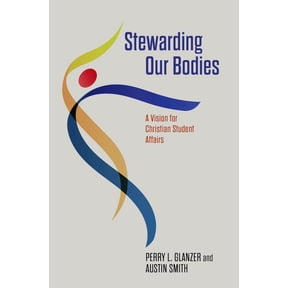 Pre-Owned Stewarding Our Bodies: A Vision for Christian Student Affairs (Paperback) 1684263425 9781684263424