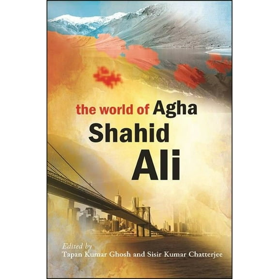 The World of Agha Shahid Ali, (Paperback)