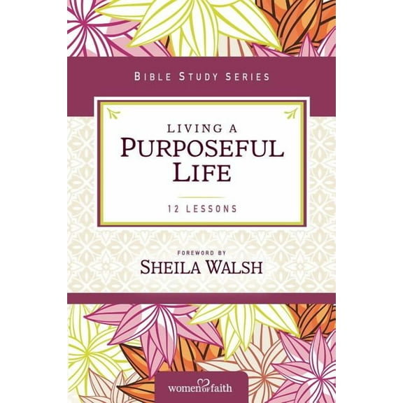 Women of Faith Study Guide Living a Purposeful Life, (Paperback)