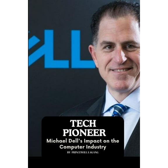 Tech Pioneer: Michael Dell's Impact on the Computer Industry, (Paperback)