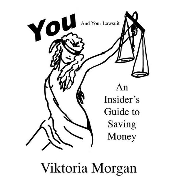 You and Your Lawsuit: An Insider's Guide to Saving Money, (Paperback)