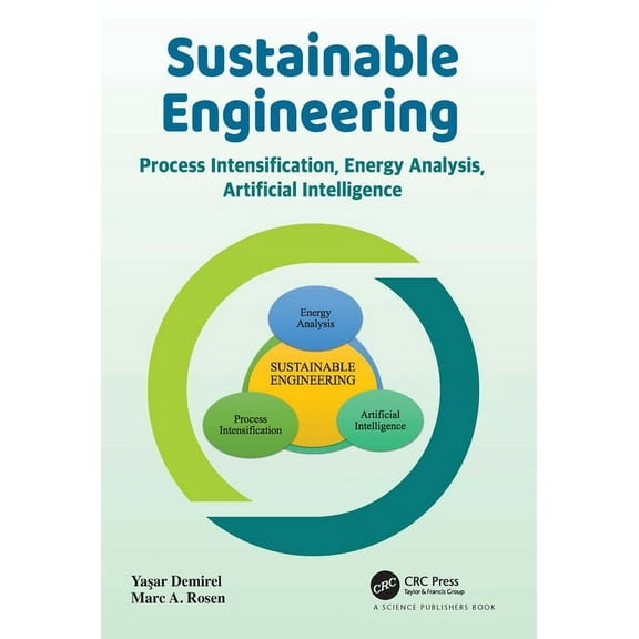 Sustainable Engineering: Process Intensification, Energy Analysis, and Artificial Intelligence, (Hardcover)