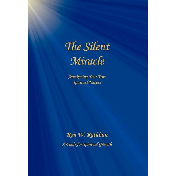 The Silent Miracle: Awakening Your True Spiritual Nature, (Hardcover)