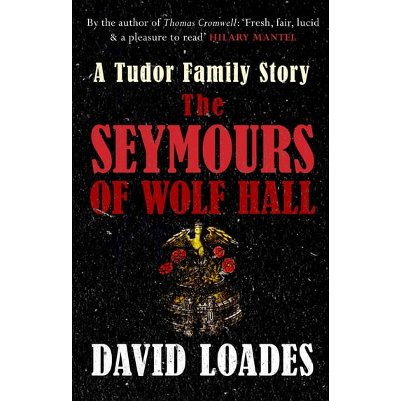 Pre-Owned The Seymours of Wolf Hall: A Tudor Family Story (Paperback) 1445660229 9781445660226