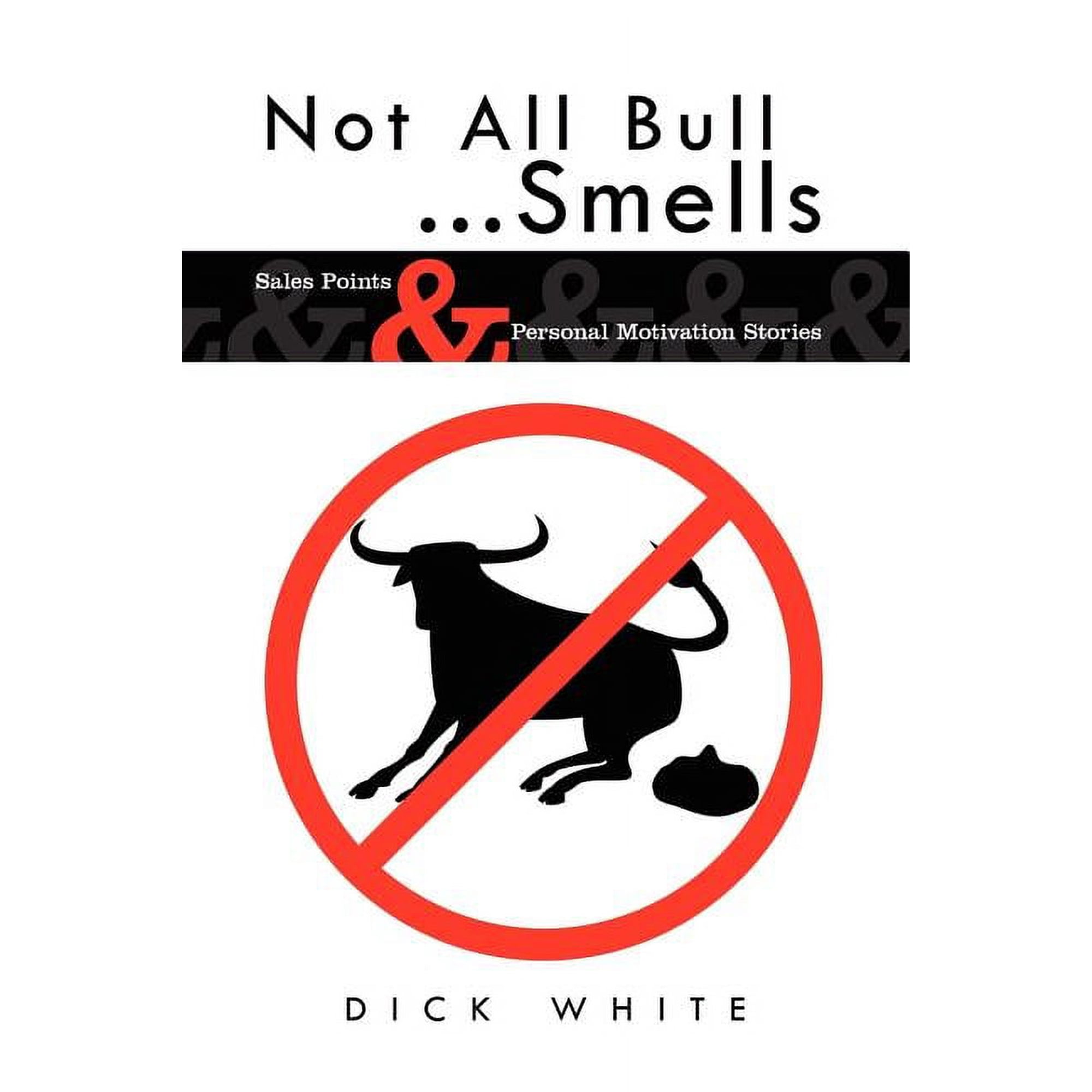Not All Bull...Smells: Sales Points & Personal Motivation Stories (Paperback)