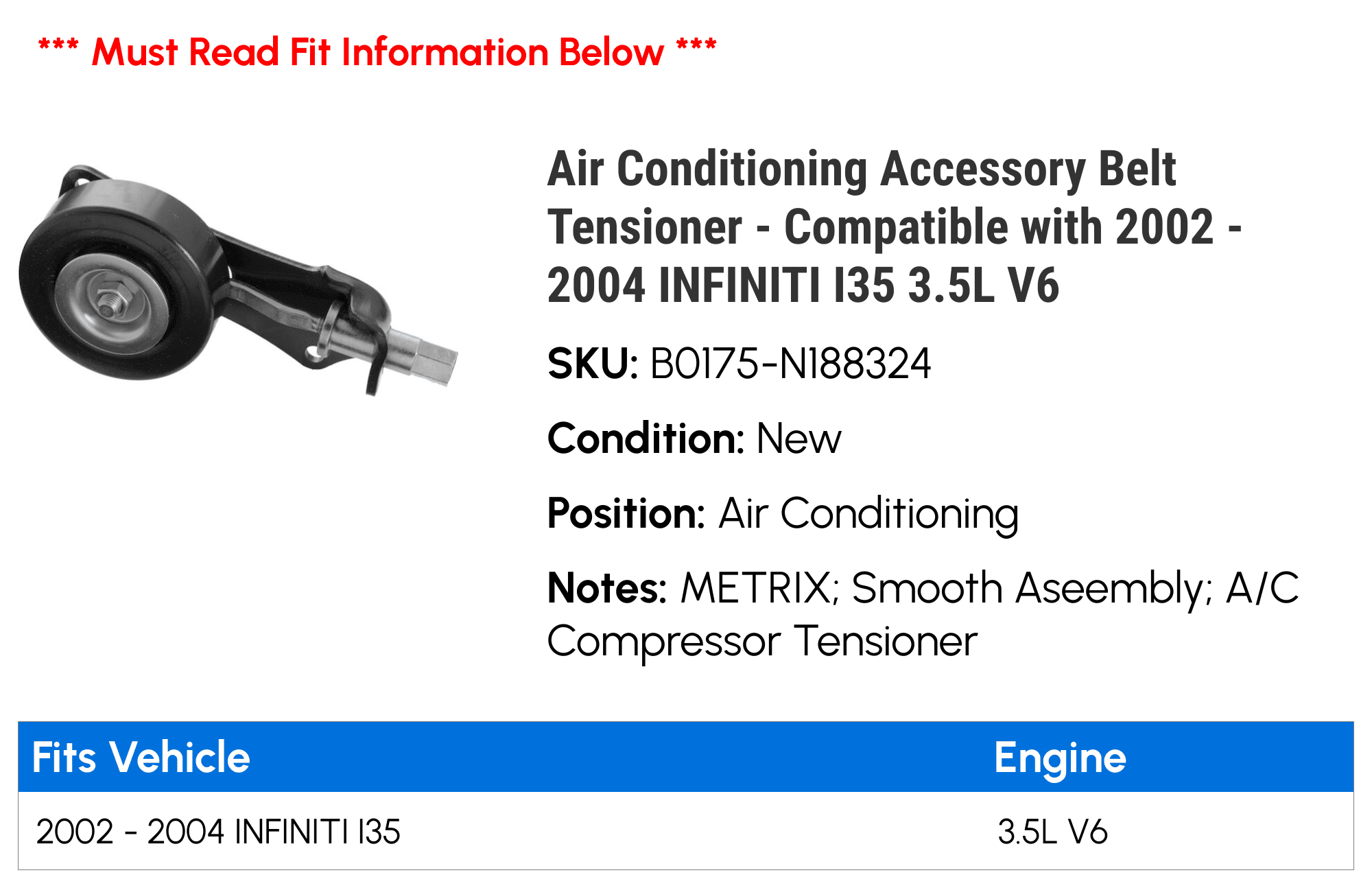 Air Conditioning Accessory Belt Tensioner - Compatible with 2002 - 2004 INFINITI I35 3.5L V6 2003