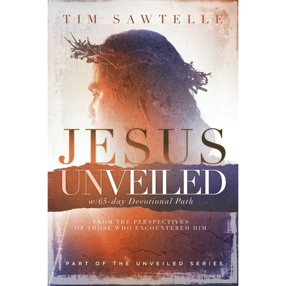 Unveiled Jesus Unveiled: Perspectives of Those Who Encountered Him, (Paperback)