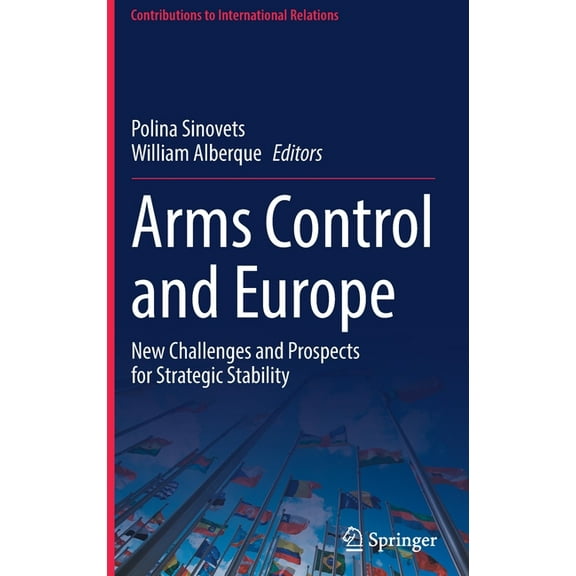 Contributions to International Relations Arms Control and Europe: New Challenges and Prospects for Strategic Stability, (Hardcover)