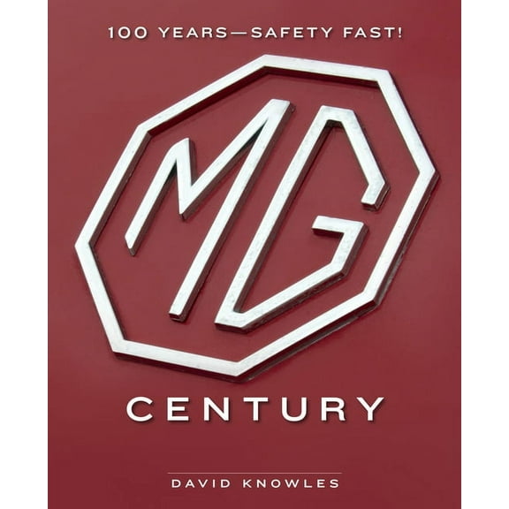 MG Century: 100 Years--Safety Fast!, (Hardcover)