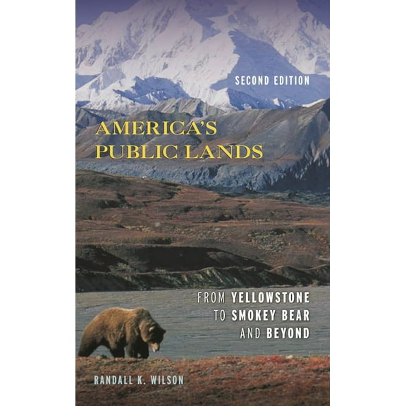 America's Public Lands: From Yellowstone to Smokey Bear and Beyond, (Paperback)
