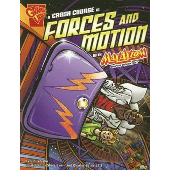 Pre-Owned Library Book: A Crash Course In Forces and Motion with Max Axiom (Rise and Shine) (Paperback) 0736878904 9780736878906