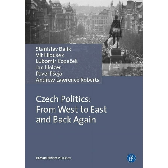 Czech Politics: From West to East and Back Again (Paperback)
