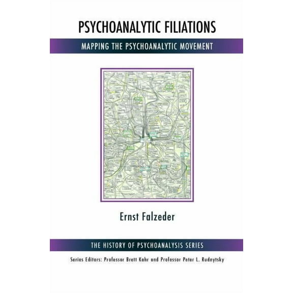 History of Psychoanalysis Psychoanalytic Filiations: Mapping the Psychoanalytic Movement, (Paperback)