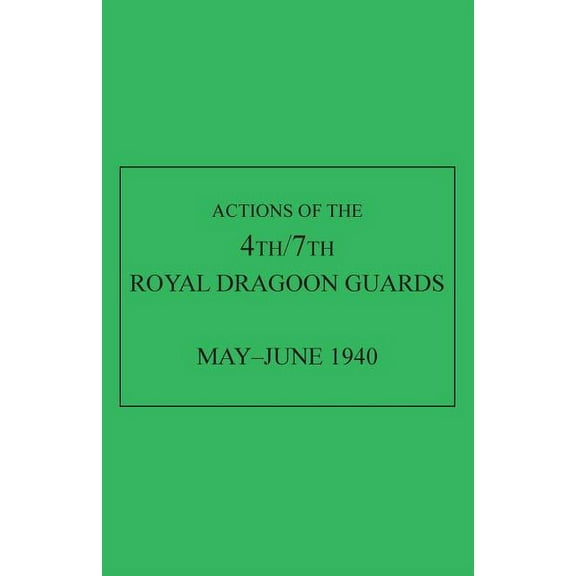 Actions of the 4th/7th Royal Dragoon Guards, May-June 1940 (Paperback)