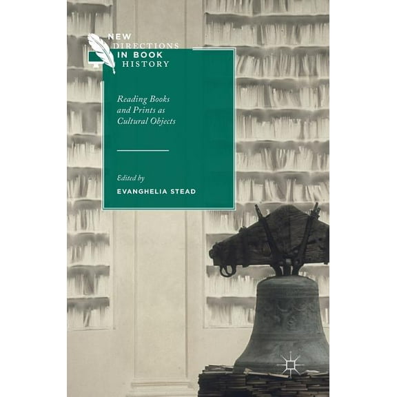New Directions in Book History Reading Books and Prints as Cultural Objects, (Hardcover)