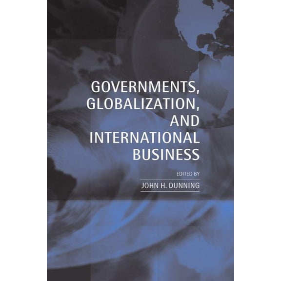 Governments, Globalization, and International Business, (Hardcover)