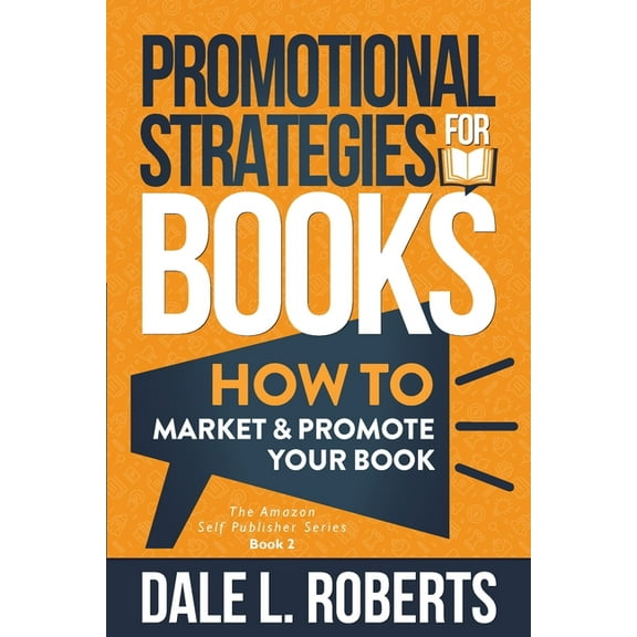 The Amazon Self Publisher Promotional Strategies for Books: How to Market & Promote Your Book, Book 2, (Paperback)