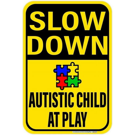 Autism Awareness, Slow Down! (Symbol) Autistic Child At Play, Reflective Aluminum Sign, Made in USA
