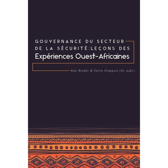 Gouvernance du secteur de la Sécurité: Leçons des expériences ouest-africaines, (Paperback)