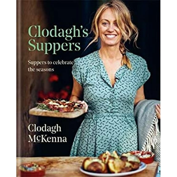 Pre-Owned Clodagh's Suppers: Suppers to Celebrate the Seasons (Hardcover) 1909487996 9781909487994