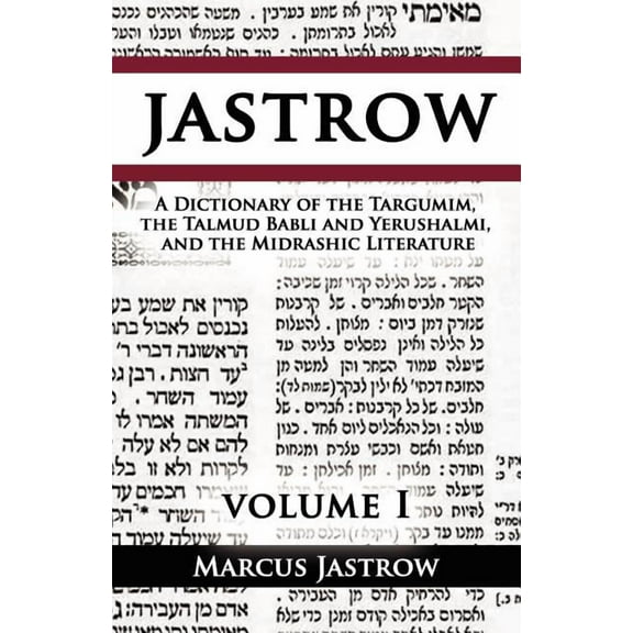 A Dictionary of the Targumim, the Talmud Babli and Yerushalmi, and the Midrashic Literature, Volume I (Paperback)