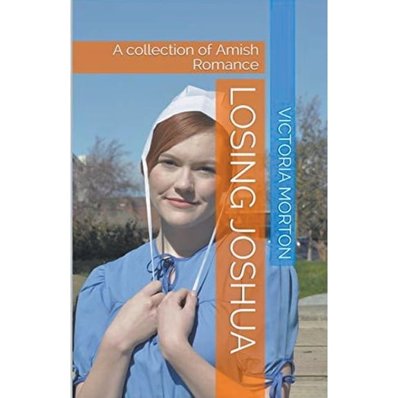 Losing Joshua A Collection of Amish Romance, (Paperback)