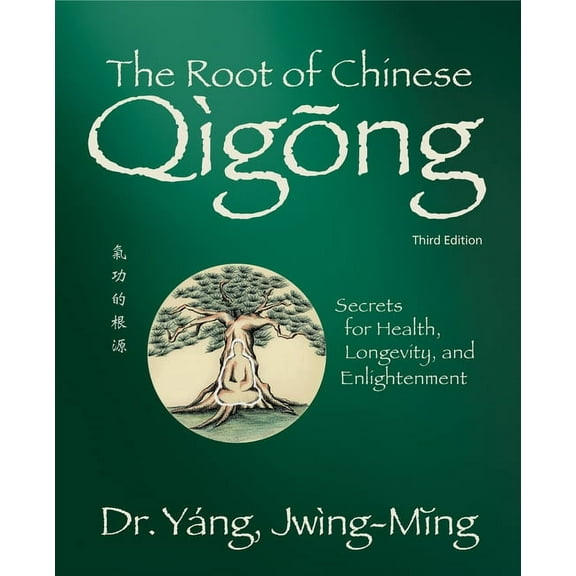 Qigong Foundation The Root of Chinese Qigong 3rd. Ed.: Secrets for Health, Longevity, and Enlightenment, (Paperback)