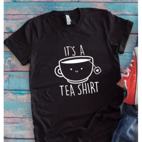It's A Tea Shirt Funny Teacup Pun T-Shirt C00463, for men & women, up to size 5XL