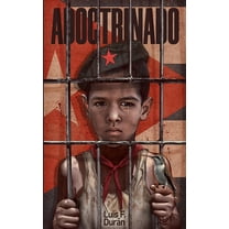 Adoctrinado: Sobre la formación del hombre nuevo en la Cuba autocrática. (Paperback)