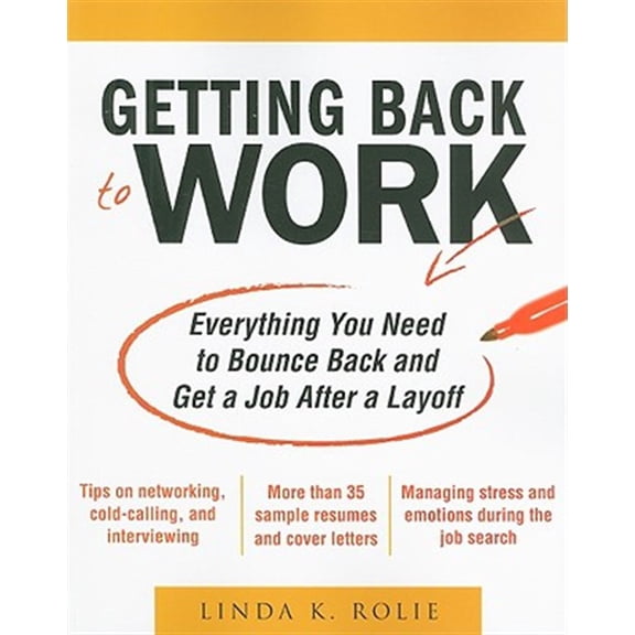 Pre-Owned Getting Back to Work: Everything You Need To Bounce Back And Get A Job After A Layoff (BUSINESS SKILLS AND DEVELOPMENT) Paperback