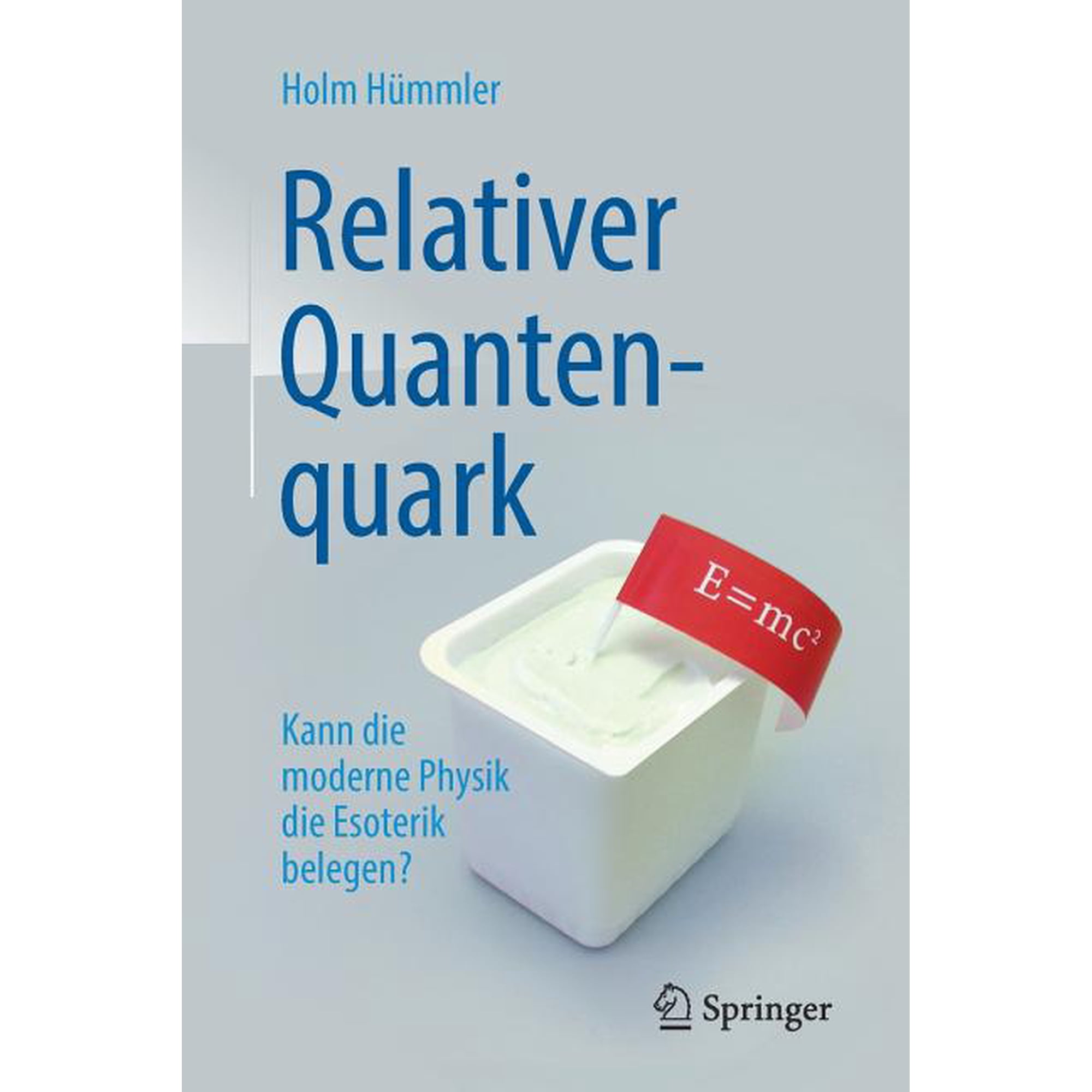 Relativer Quantenquark: Kann Die Moderne Physik Die Esoterik Belegen? (Paperback)