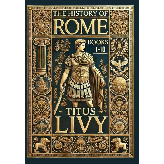 The History of Rome: Books 1-10 (Collector's Edition) (Laminated Hardback with Jacket), (Hardcover)
