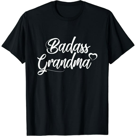 Badass Grandma Shirt - Nana Funny Grandma Mom T-Shirt