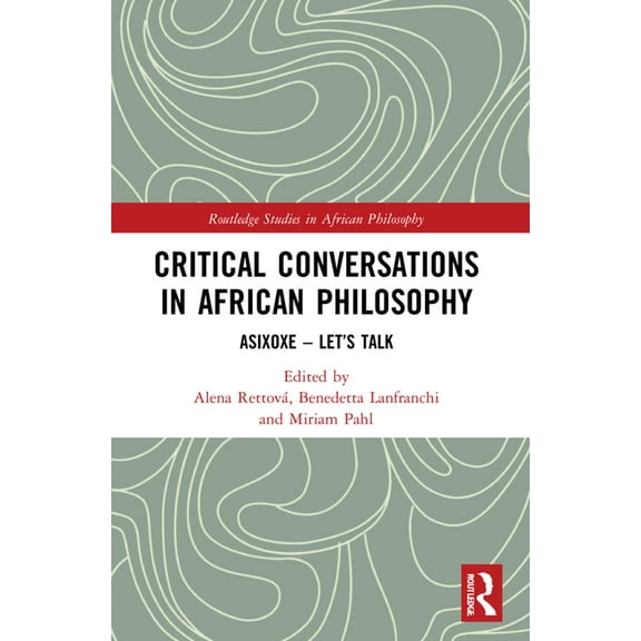 Routledge Studies in African Philosophy Critical Conversations in African Philosophy: Asixoxe - Let's Talk, (Paperback)
