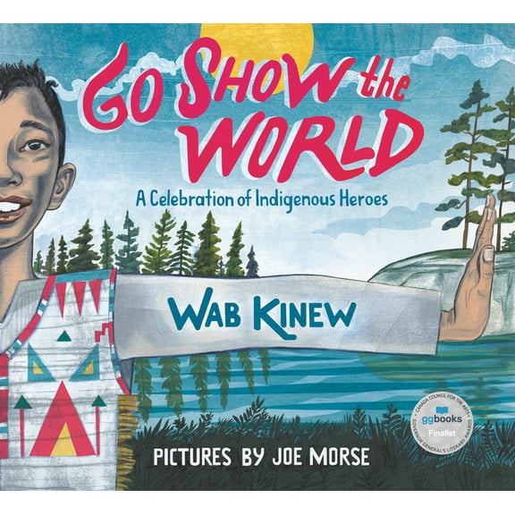 Go Show the World: A Celebration of Indigenous Heroes, (Paperback)