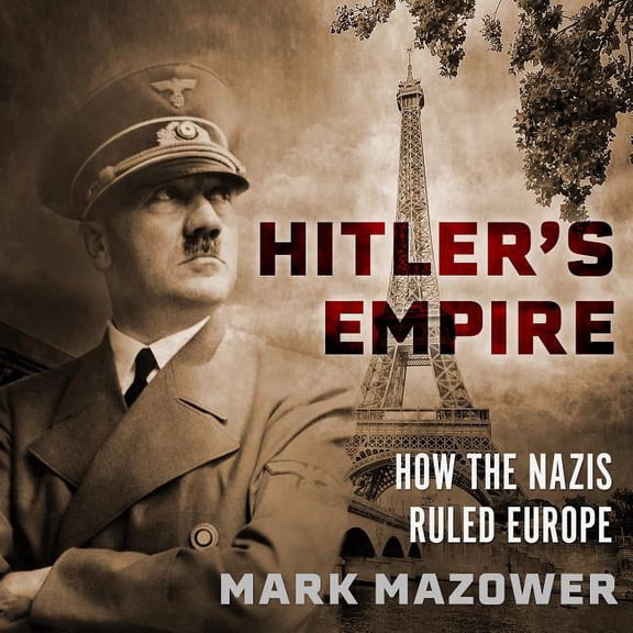 Hitler's Empire: How the Nazis Ruled Europe (Audiobook)