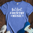 thumbnail image 5 of But First, Country Music T-Shirt, 5 of 7