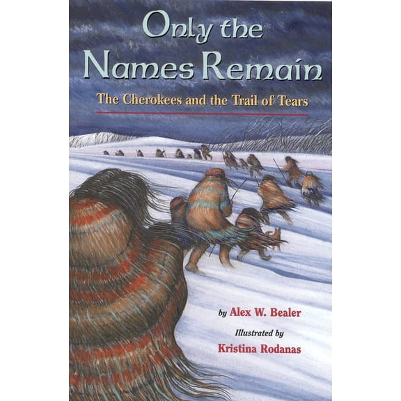 Only the Names Remain: The Cherokees and the Trail of Tears, (Paperback)