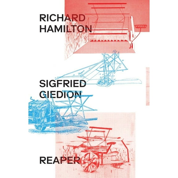 Richard Hamilton & Sigfried Giedion: Reaper, (Paperback)