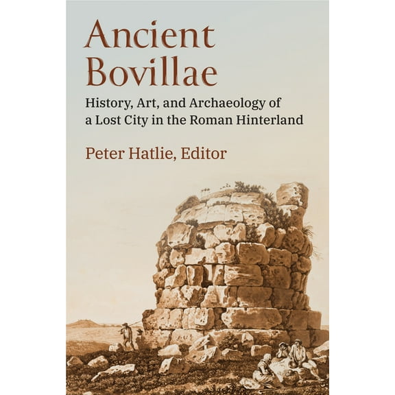 Ancient Bovillae: History, Art, and Archaeology of a Lost City in the Roman Hinterland, (Hardcover)