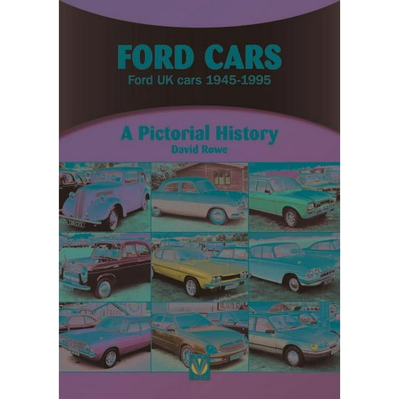 A Pictorial History: Ford Cars : Ford UK Cars 1945-1995 (Paperback)
